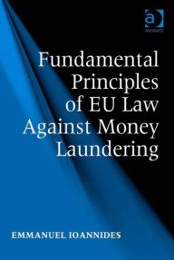 Title: Fundamental Principles of EU Law Against Money Laundering, Author: Emmanuel Ioannides