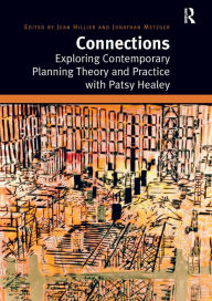 Title: Connections: Exploring Contemporary Planning Theory and Practice with Patsy Healey, Author: Jean Hillier