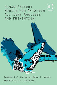 Title: Human Factors Models for Aviation Accident Analysis and Prevention, Author: Mark S. Young