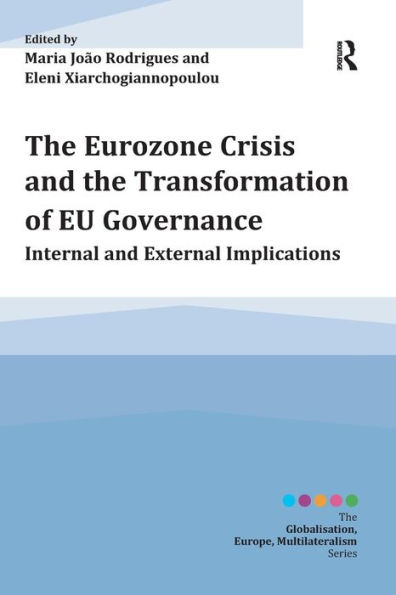 the Eurozone Crisis and Transformation of EU Governance: Internal External Implications