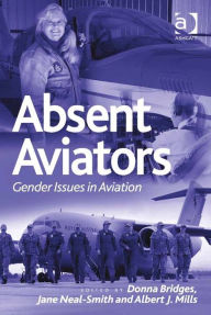 Title: Absent Aviators: Gender Issues in Aviation, Author: Albert J. Mills