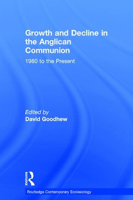 Growth and Decline in the Anglican Communion: 1980 to the Present / Edition 1