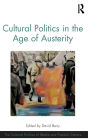 Cultural Politics in the Age of Austerity / Edition 1