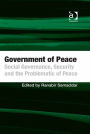 Government of Peace: Social Governance, Security and the Problematic of Peace