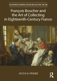 Download books google books François Boucher and the Art of Collecting in Eighteenth-Century France 9781472435835