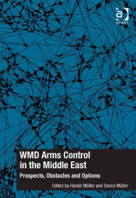 Title: WMD Arms Control in the Middle East: Prospects, Obstacles and Options, Author: Harald Muller