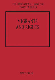 Title: Migrants and Rights / Edition 1, Author: Mary Crock