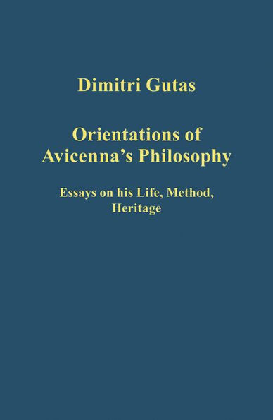 Orientations of Avicenna's Philosophy: Essays on his Life, Method, Heritage / Edition 1