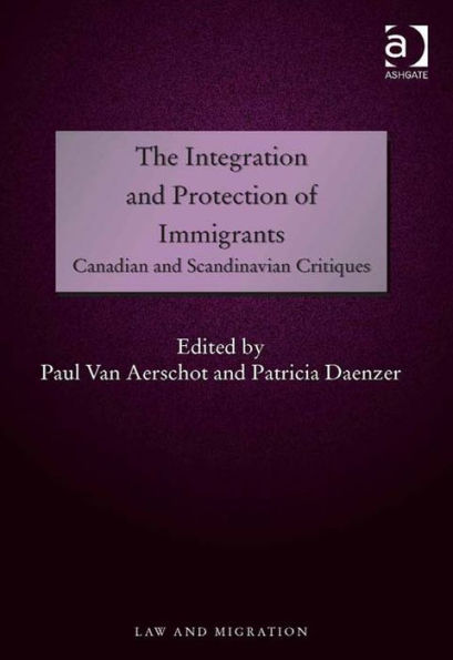 The Integration and Protection of Immigrants: Canadian and Scandinavian Critiques