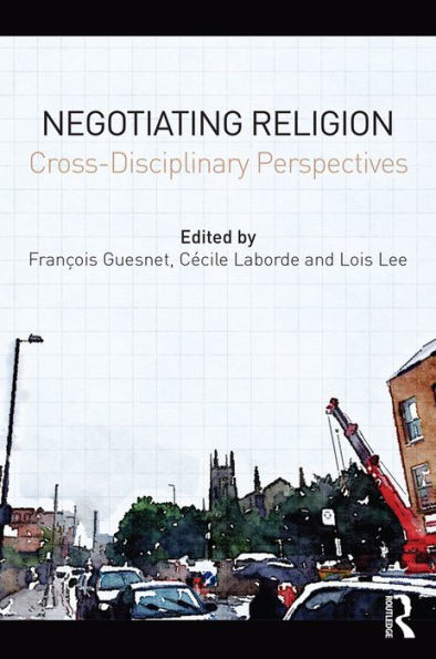 Negotiating Religion: Cross-disciplinary perspectives / Edition 1