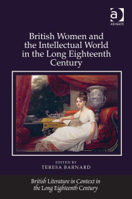 Title: British Women and the Intellectual World in the Long Eighteenth Century, Author: Jack Lynch