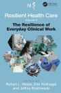Resilient Health Care, Volume 2: The Resilience of Everyday Clinical Work / Edition 1