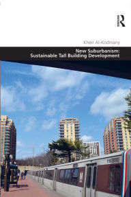Title: New Suburbanism: Sustainable Tall Building Development / Edition 1, Author: Kheir Al-Kodmany
