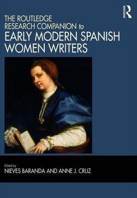 The Routledge Research Companion to Early Modern Spanish Women Writers / Edition 1
