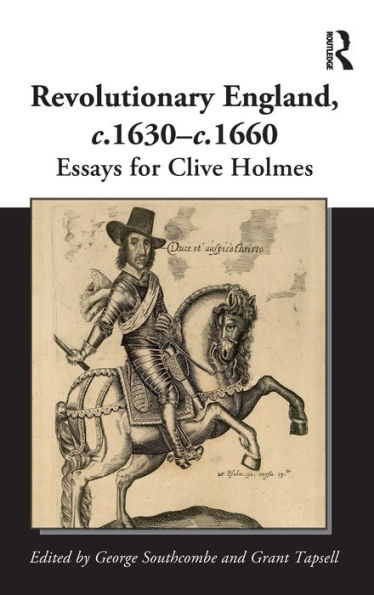 Revolutionary England, c.1630-c.1660: Essays for Clive Holmes / Edition 1