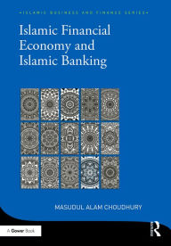 Title: Islamic Financial Economy and Islamic Banking / Edition 1, Author: Masudul Alam Choudhury