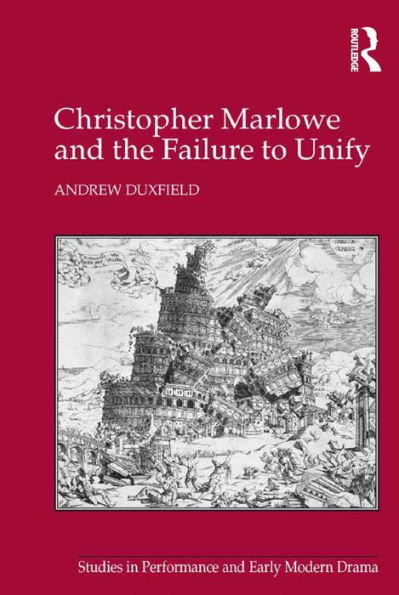 Christopher Marlowe and the Failure to Unify / Edition 1