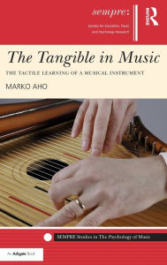 Title: The Tangible in Music: The Tactile Learning of a Musical Instrument, Author: Marko Aho