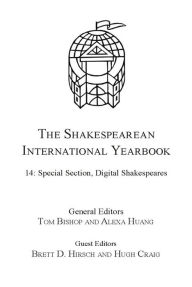 Title: The Shakespearean International Yearbook: Volume 14: Special Section, Digital Shakespeares, Author: Brett D Hirsch