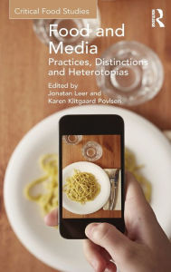 Title: Food and Media: Practices, Distinctions and Heterotopias / Edition 1, Author: Jonatan Leer