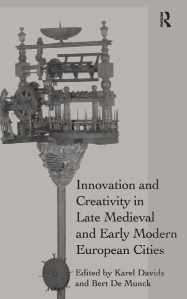 Innovation and Creativity in Late Medieval and Early Modern European Cities / Edition 1