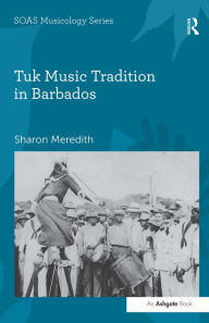 Title: Tuk Music Tradition in Barbados / Edition 1, Author: Sharon Meredith