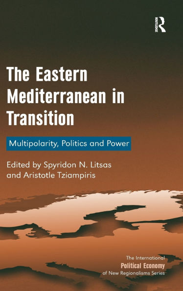 The Eastern Mediterranean Transition: Multipolarity, Politics and Power