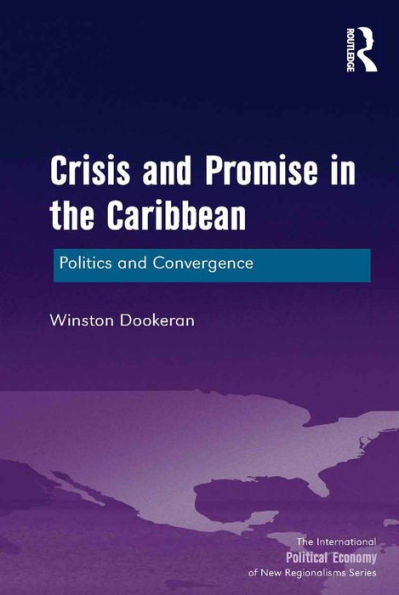 Crisis and Promise in the Caribbean: Politics and Convergence / Edition 1