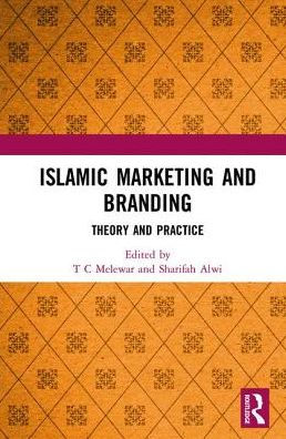 Islamic Marketing and Branding: Theory and Practice