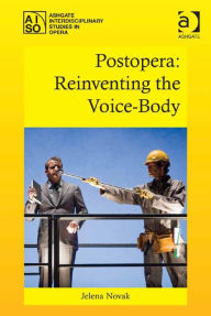 Title: Postopera: Reinventing the Voice-Body, Author: Roberta Montemorra Marvin
