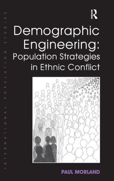 Demographic Engineering: Population Strategies in Ethnic Conflict / Edition 1