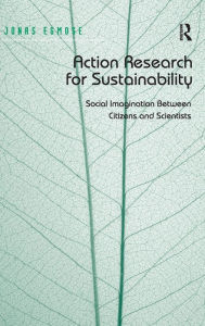 Title: Action Research for Sustainability: Social Imagination Between Citizens and Scientists, Author: Jonas Egmose