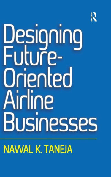 Designing Future-Oriented Airline Businesses / Edition 1