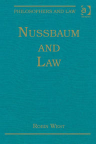 Title: Nussbaum and Law / Edition 1, Author: Robin West