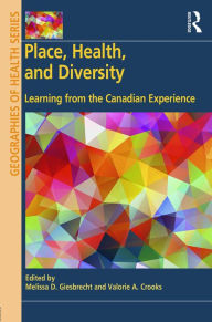 Title: Place, Health, and Diversity: Learning from the Canadian Experience, Author: Melissa D. Giesbrecht