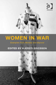 Title: Women in War: Examples from Norway and Beyond, Author: Ashgate Publishing Ltd