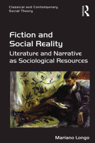 Title: Fiction and Social Reality: Literature and Narrative as Sociological Resources, Author: Mariano Longo