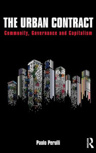 Title: The Urban Contract: Community, Governance and Capitalism / Edition 1, Author: Paolo Perulli