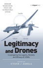 Legitimacy and Drones: Investigating the Legality, Morality and Efficacy of UCAVs