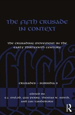 The Fifth Crusade in Context: The Crusading Movement in the Early Thirteenth Century / Edition 1