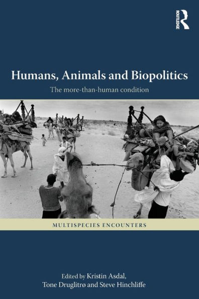 Humans, Animals and Biopolitics: The more-than-human condition