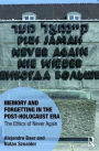 Memory and Forgetting in the Post-Holocaust Era: The Ethics of Never Again / Edition 1