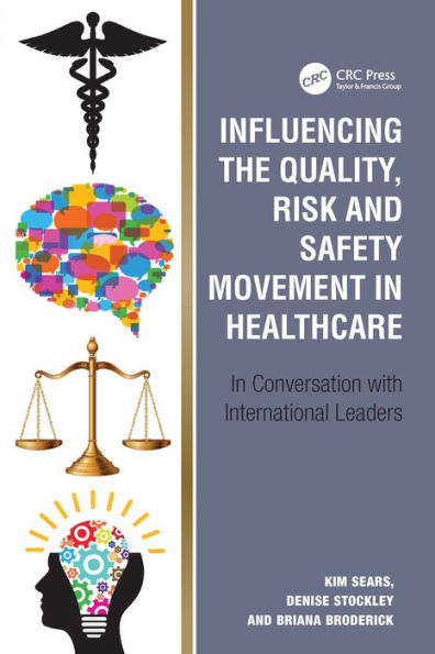 Influencing the Quality, Risk and Safety Movement in Healthcare: In Conversation with International Leaders / Edition 1