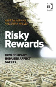 Title: Risky Rewards: How Company Bonuses Affect Safety, Author: Andrew Hopkins