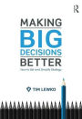 Making Big Decisions Better: How to Set and Simplify Business Strategy