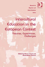 Title: Intercultural Education in the European Context: Theories, Experiences, Challenges, Author: Marco Catarci