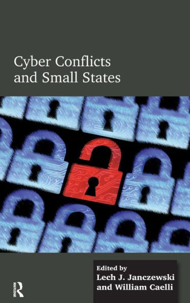 Cyber Conflicts and Small States / Edition 1