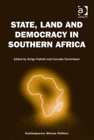 Title: State, Land and Democracy in Southern Africa, Author: Arrigo Pallotti