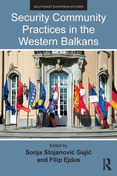 Security Community Practices in the Western Balkans / Edition 1