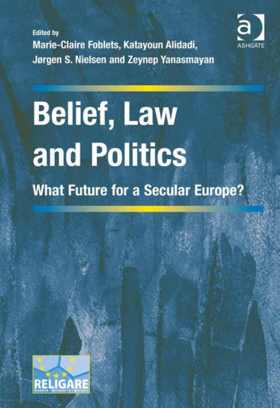 Belief, Law and Politics: What Future for a Secular Europe?